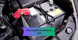 How Long Do Car Batteries Last