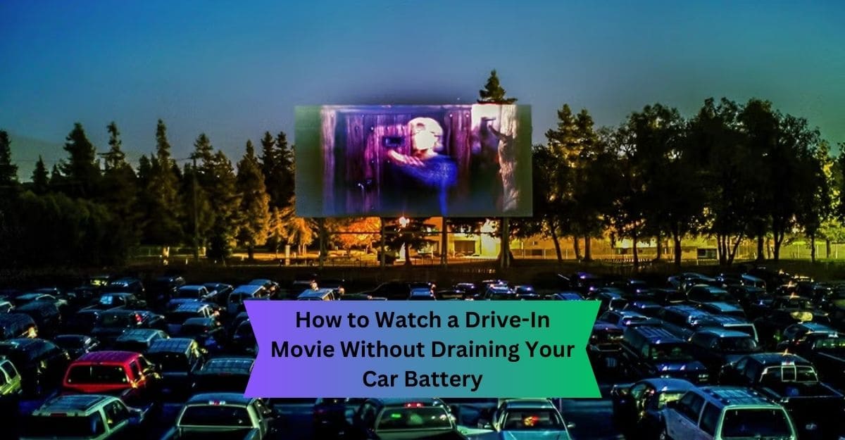 How to Watch a Drive-In Movie Without Draining Your Car Battery